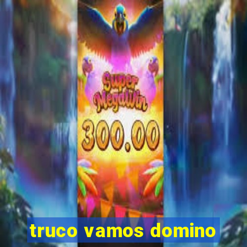 truco vamos domino